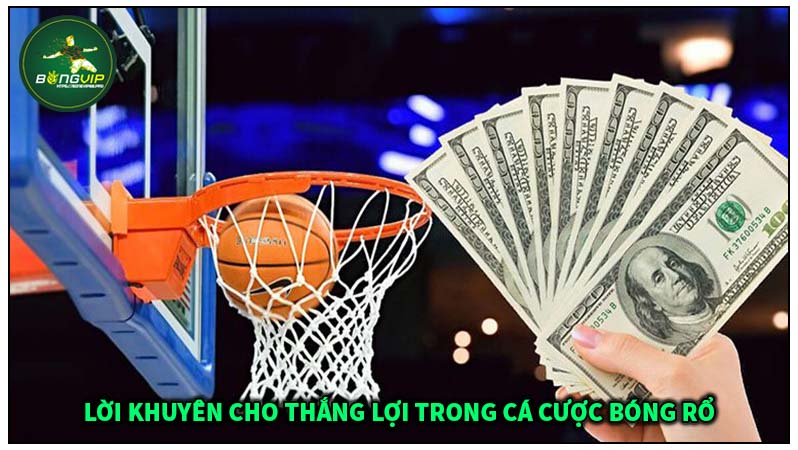 Mẹo và thủ thuật cá cược bóng rổ để kiếm tiền nhanh chóng 4 Lời khuyên cho anh em chơi cá cược bóng rổ