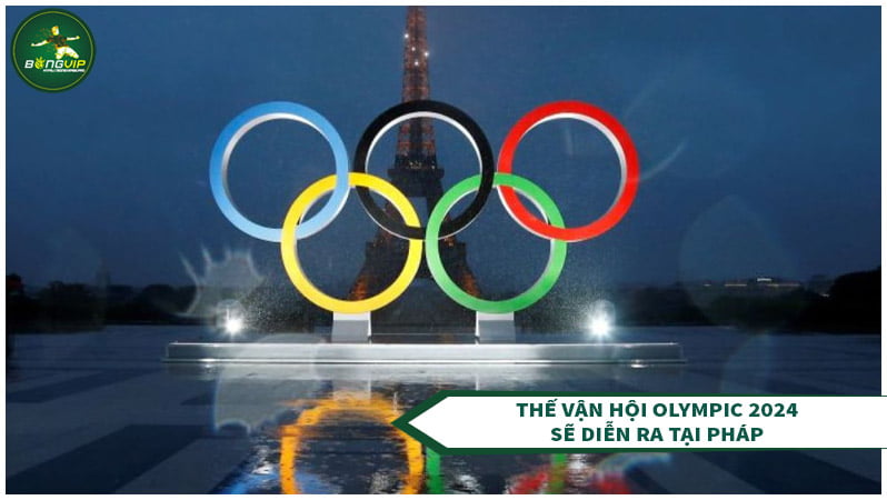 Thế vận hội Olympic 2024 sẽ diễn ra tại Paris Thế vận hội Olympic 2024 sẽ diễn ra tại Paris
