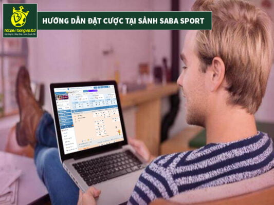 Hướng dẫn đặt cược tại sảnh Saba Sport Hướng dẫn đặt cược tại sảnh Saba Sport