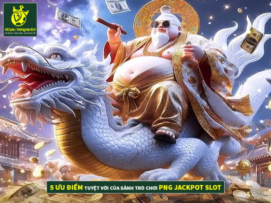 5 Ưu điểm tuyệt vời của Sảnh trò chơi PNG Jackpot Slot 5 Ưu điểm tuyệt vời của Sảnh trò chơi PNG Jackpot Slot