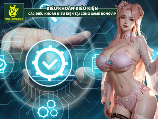 Các điều khoản điều kiện tại cổng game BongVIP Các điều khoản điều kiện tại cổng game BongVIP
